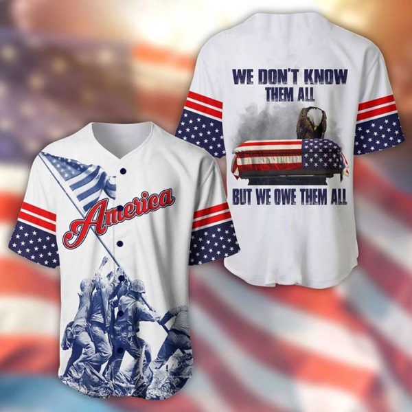 American We Dont Know Them All But We Owe Them All Baseball Jersey Shirt American We Dont Know Them All But We Owe Them All Baseball Jersey Shirt