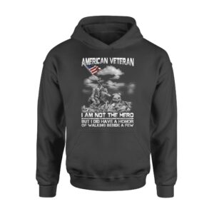 Besteever American Veteran I Am Not The Hero But I Did Have A Honor Of Walking Beside A Few Shirt Gift For American Veteran � Premium 3D Hoodie For Men Women All Over 3D Printed Hoodie - eaea020625fc