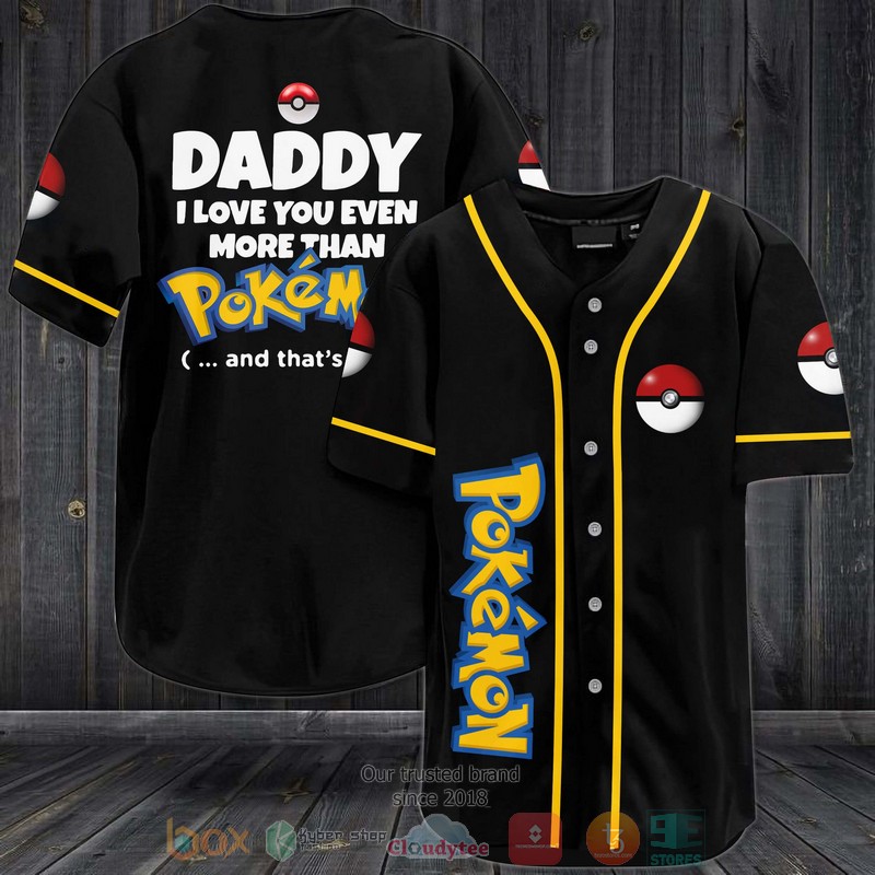 Daddy I Love You Even More Than Pokemon Baseball Jersey Daddy I Love You Even More Than Pokemon Baseball Jersey