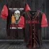Fireball Cinnamon Whisky You Laugh I Laugh You Cry I Cry Baseball Jersey Shirt