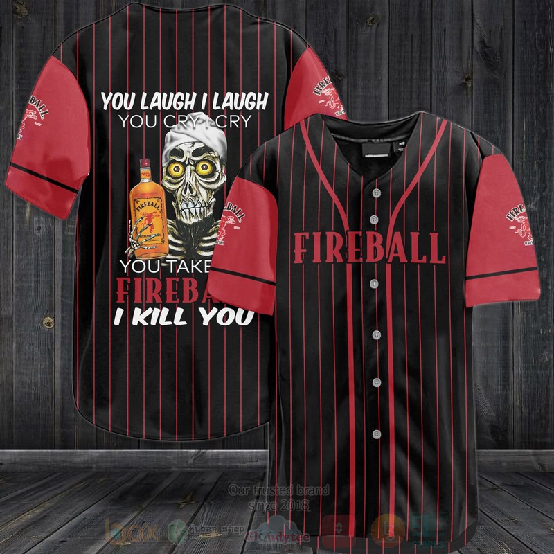 Fireball Cinnamon Whisky You Laugh I Laugh You Cry I Cry Baseball Jersey Shirt Fireball Cinnamon Whisky You Laugh I Laugh You Cry I Cry Baseball Jersey Shirt