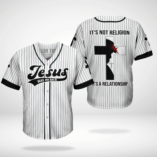 Jesus Has My Back Its Not A Religion Its A Relationship Baseball Jersey Shirt Jesus Has My Back Its Not A Religion Its A Relationship Baseball Jersey Shirt