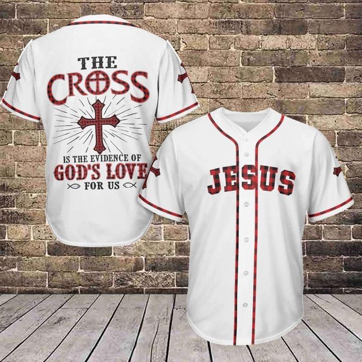 Jesus The Cross Is The Evidence Of God Love For Us Baseball Jersey Shirt Jesus The Cross Is The Evidence Of God Love For Us Baseball Jersey Shirt