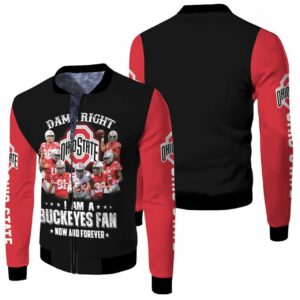 Right I Am A Ohio State Buckeyes Fan Now And Forever 3D Printed Hoodie 3D Hoodie Sweater Tshirt Jersey Fleece Bomber Jacket Model 5042 - 3e2ff12f1cd8