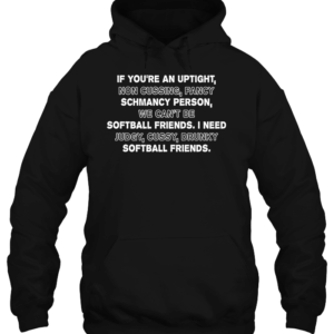 Softball If You Are An Uptight 3D Hoodie For Men Women All Over 3D Printed Hoodie - a2331f90677c