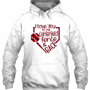 Softball Love You To The Centerfield Fence Back 3D Hoodie For Men Women All Over 3D Printed Hoodie - e0b548d59839