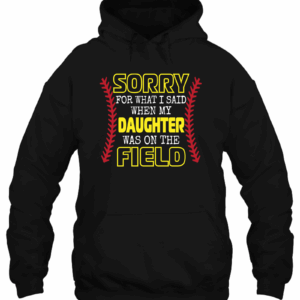 Softball My Daughter Was On The Field 3D Hoodie For Men Women All Over 3D Printed Hoodie - ba6a124bab17