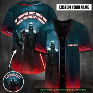Star Wars Darth Vader If You’Re Not With Me Then You’Re My Enemy Personalized Baseball Jersey Shirt