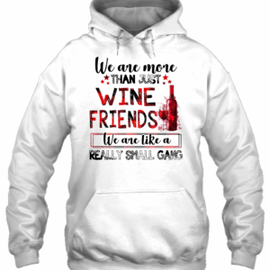 We Are More Than Just Wine Friends 3D Hoodie For Men Women All Over 3D Printed Hoodie - 9940600a490c